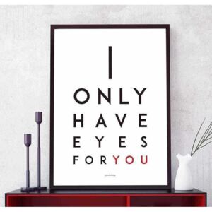 I only have eyes for you poster - 40x50
