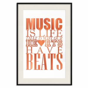 Decorativa Posters: Music Is Life That Is Why Our Hearts Have Beats [Deco Poster - Copper]